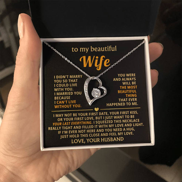 (Only a few left) TO MY BEAUTIFUL WIFE -  I just want to be your last everything