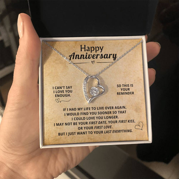 Happy Anniversary, I CAN'T SAY I LOVE YOU ENOUGH . SO THIS IS YOUR REMINDER.
