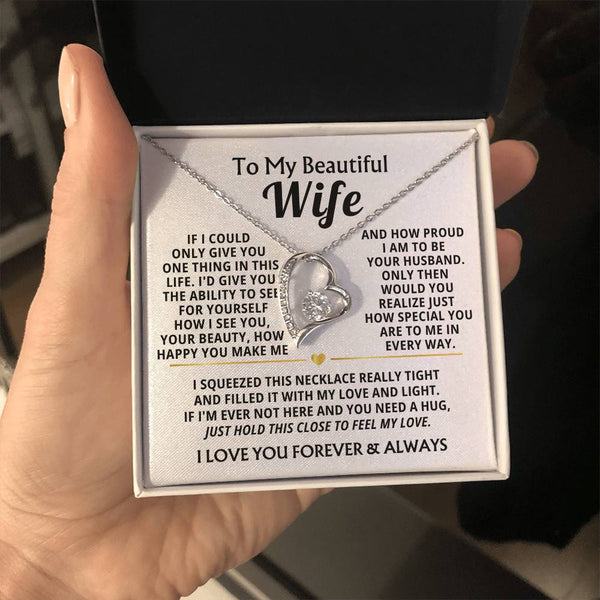 TO MY BEAUTIFUL WIFE -  I squeezed this necklace really tight and filled it with my love