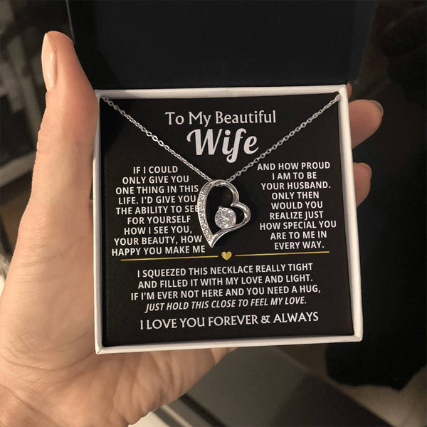TO MY BEAUTIFUL WIFE -  I squeezed this necklace really tight and filled it with my love (Almost Gone)