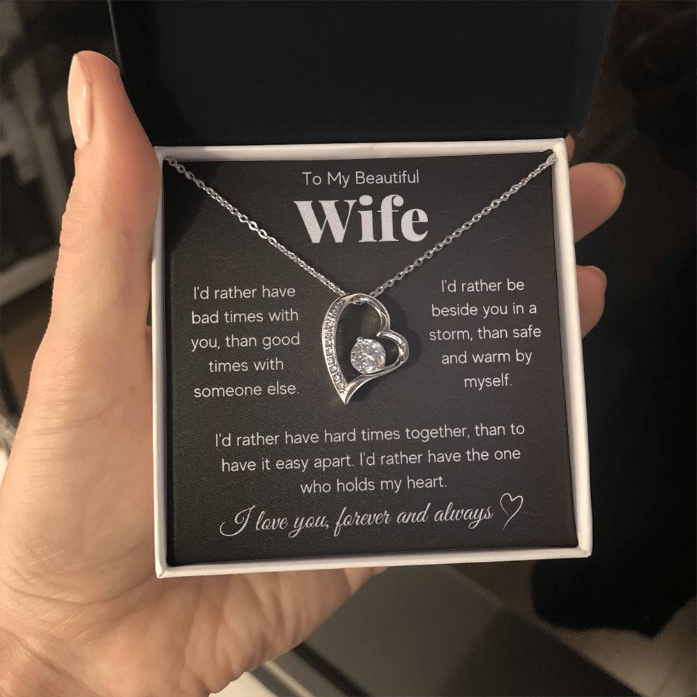 To My Beautiful Wife, I'd rather have the one who holds my heart.