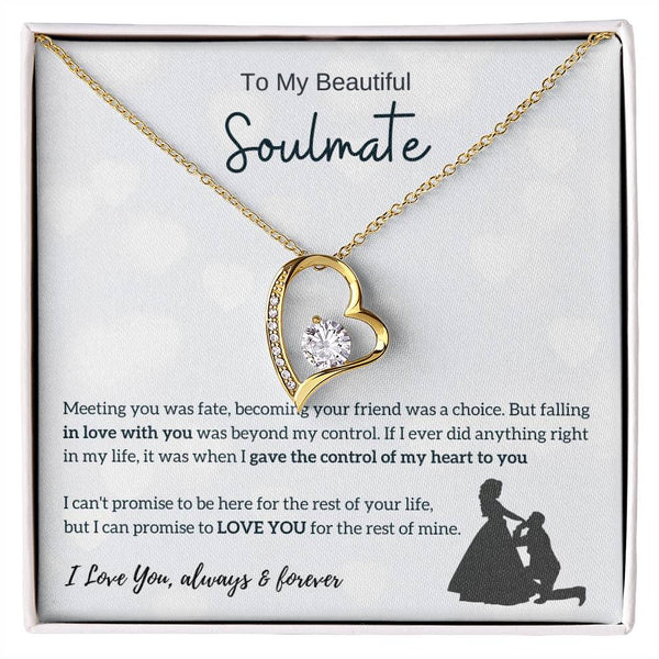 To My Beautiful Soulmate - I Was Right When I Gave The Control Of My Heart To You! (Only a Few Left) - Forever Love Necklace