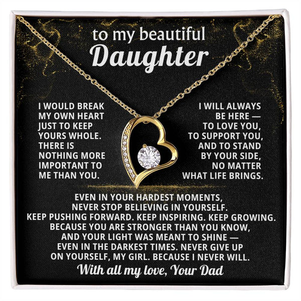 TO MY BEAUTIFUL DAUGHTER, I would break my own heart just to keep yours whole