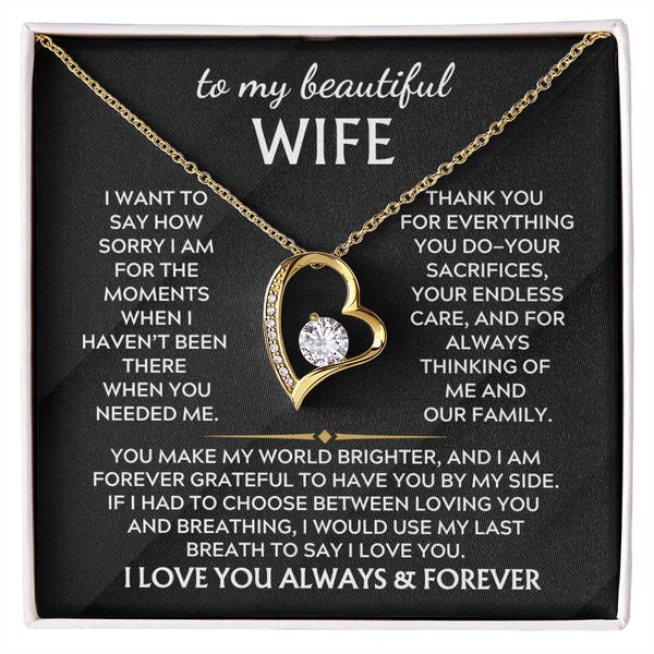 To My Beautiful Wife, I want to say how sorry I am for the moments when haven’t been there