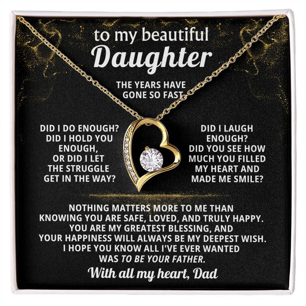 TO MY BEAUTIFUL DAUGHTER,  Nothing matters more to me than knowing you are safe, loved