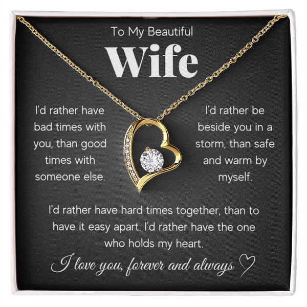To My Beautiful Wife, I'd rather have the one who holds my heart.