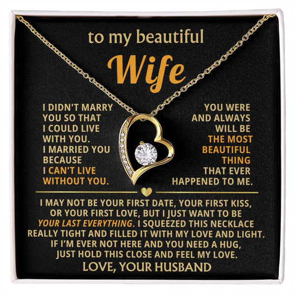 (Only a few left) TO MY BEAUTIFUL WIFE -  I just want to be your last everything