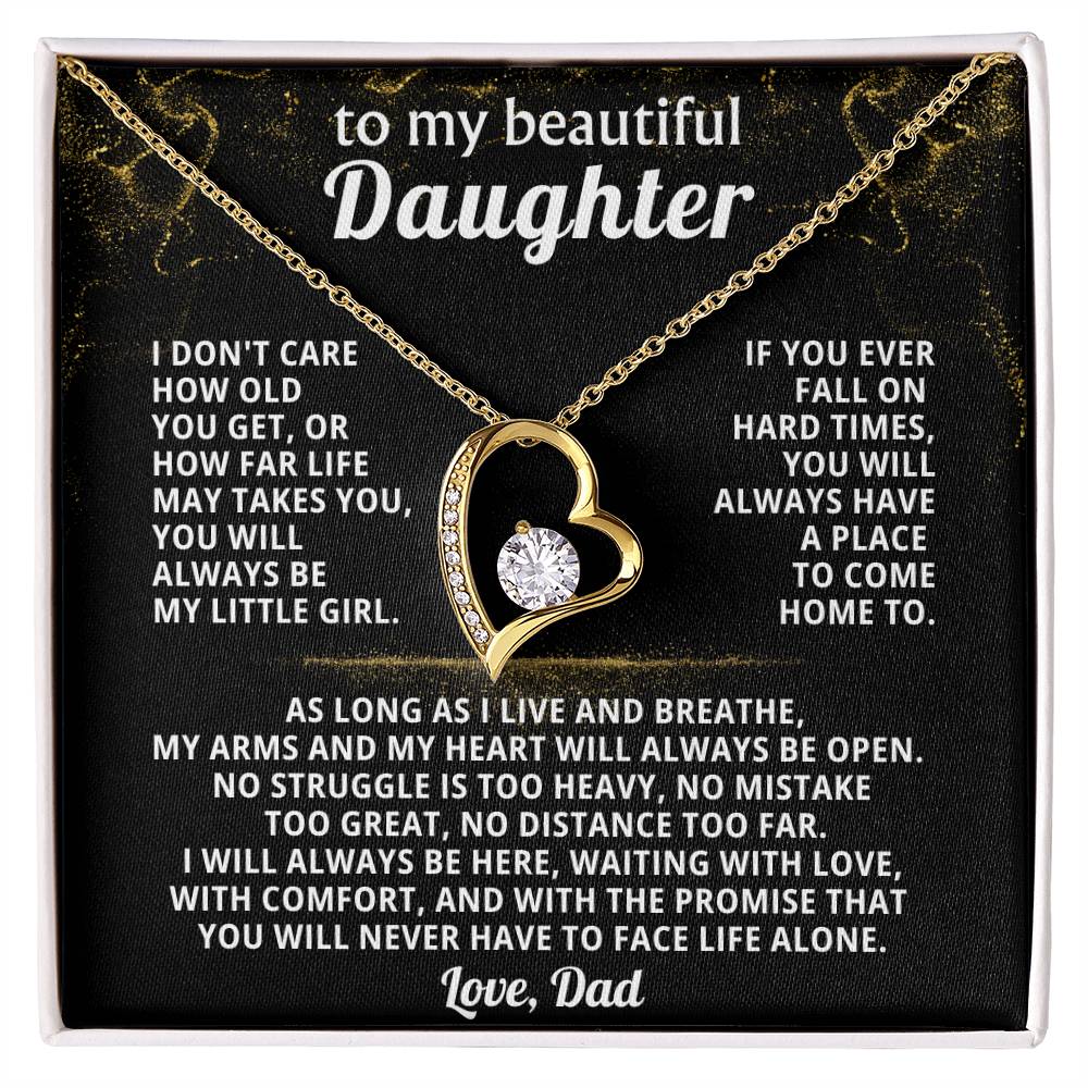 TO MY BEAUTIFUL DAUGHTER, If you ever fall on hard times, you will always have a place to come home to