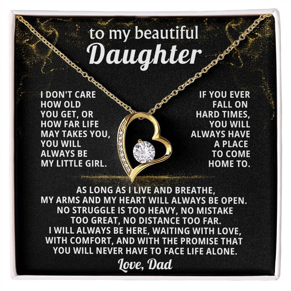 TO MY BEAUTIFUL DAUGHTER, If you ever fall on hard times, you will always have a place to come home to