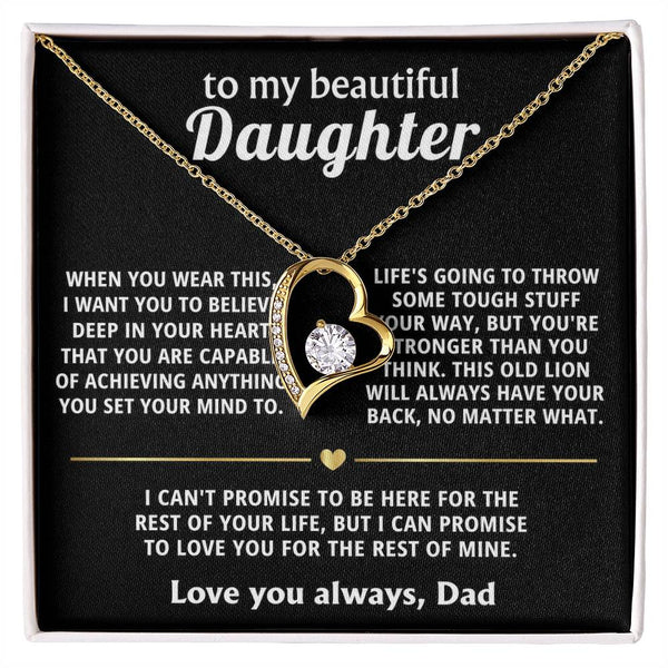 To My Beautiful Daughter, I'll always love and support you.