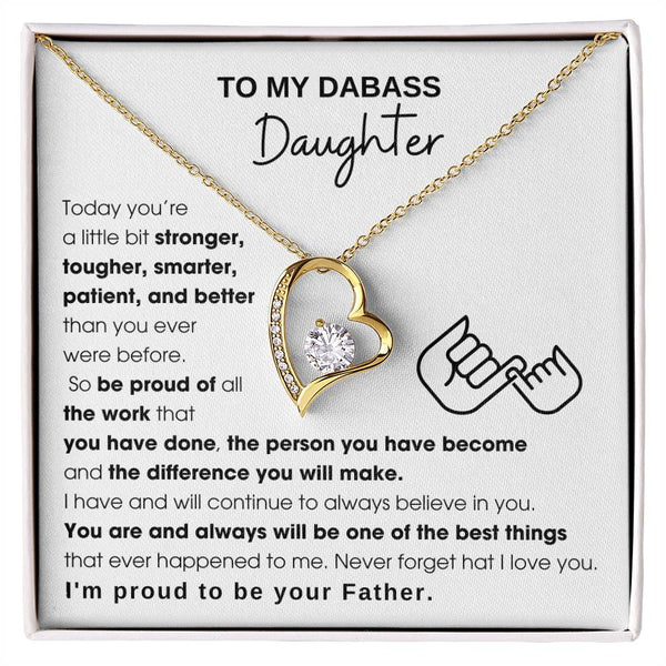 To My Badass Daughter, I'm proud to be your Father, Never forget that I love you
