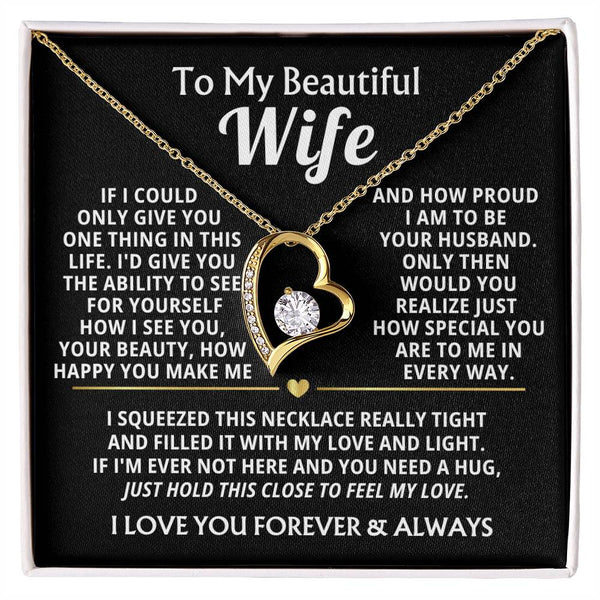 TO MY BEAUTIFUL WIFE -  I squeezed this necklace really tight and filled it with my love (Almost Gone)