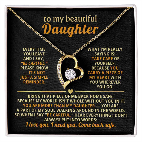 To my beautiful Daughter - I love you. I need you. Come back safe.