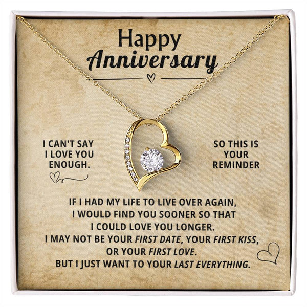 Happy Anniversary, I CAN'T SAY I LOVE YOU ENOUGH . SO THIS IS YOUR REMINDER.