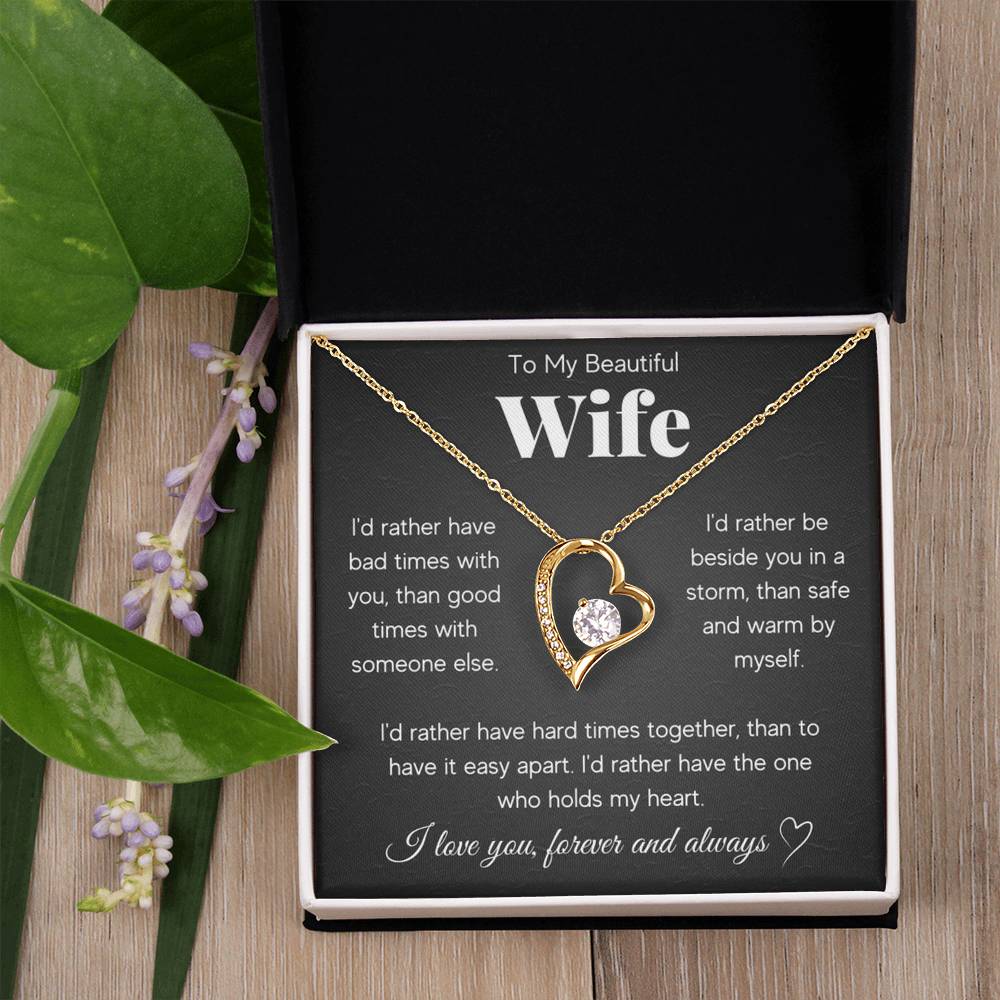 To My Beautiful Wife, I'd rather have the one who holds my heart.