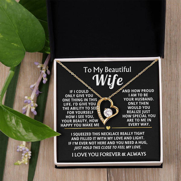 TO MY BEAUTIFUL WIFE -  I squeezed this necklace really tight and filled it with my love (Almost Gone)