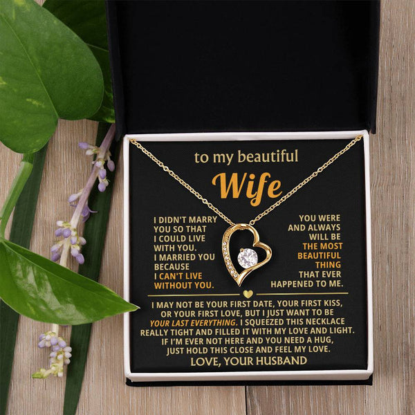 (Only a few left) TO MY BEAUTIFUL WIFE -  I just want to be your last everything