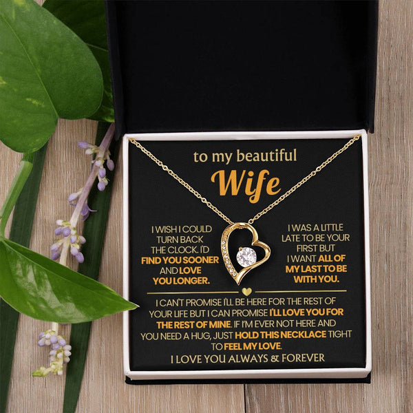 (Only a few left) TO MY BEAUTIFUL WIFE - I'd find you sooner and love you longer