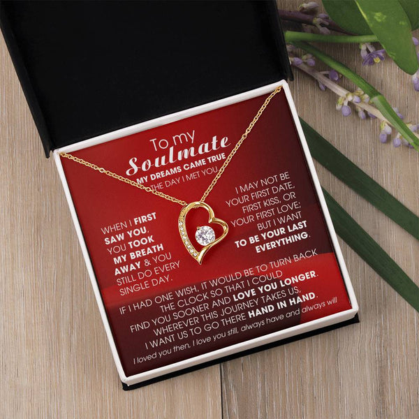To My Soulmate, My dreams came true the day I met you  - Few left only