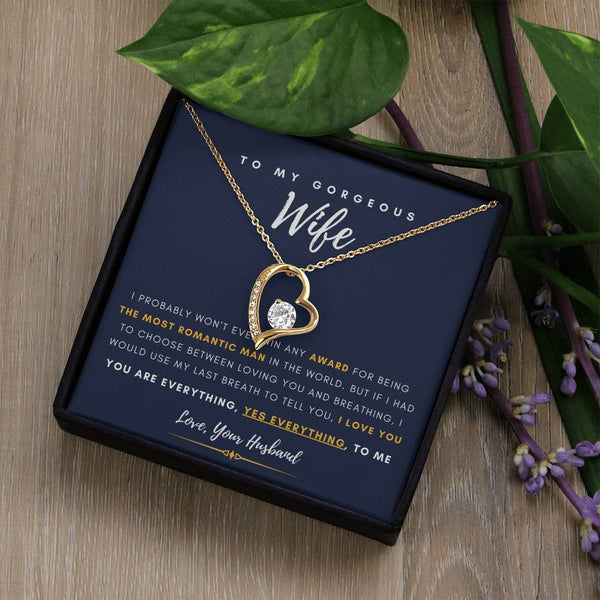 To My Gorgeous Wife - You are Everything, Yes Everything, to me - Forever Love Necklace