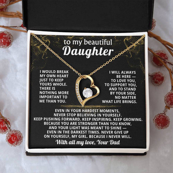 TO MY BEAUTIFUL DAUGHTER, I would break my own heart just to keep yours whole