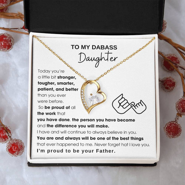 To My Badass Daughter, I'm proud to be your Father, Never forget that I love you