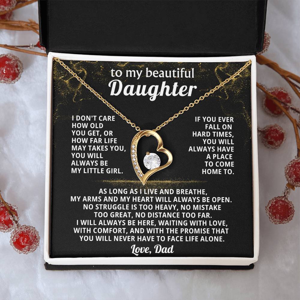 TO MY BEAUTIFUL DAUGHTER, If you ever fall on hard times, you will always have a place to come home to