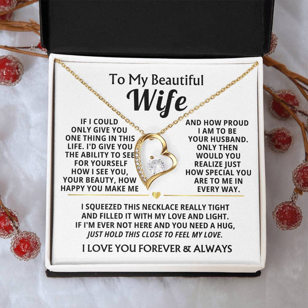 TO MY BEAUTIFUL WIFE -  I squeezed this necklace really tight and filled it with my love