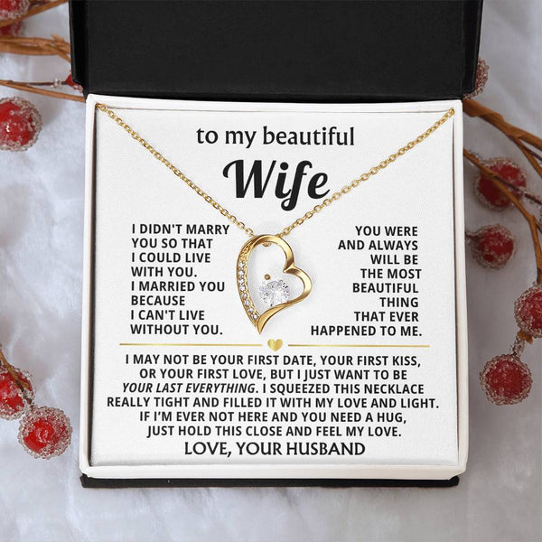 TO MY BEAUTIFUL WIFE -  I just want to be your last everything