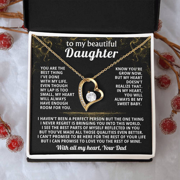 TO MY BEAUTIFUL DAUGHTER,You are the best thing I've done with my life ( Forever Love)