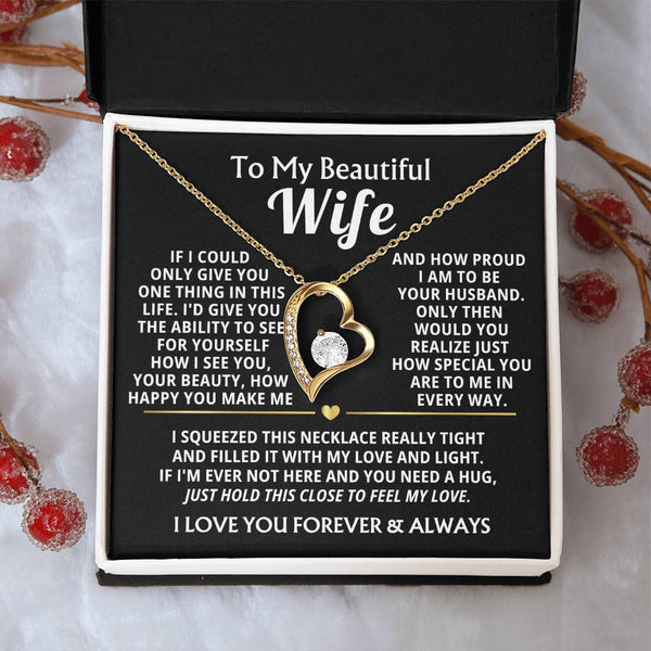 TO MY BEAUTIFUL WIFE -  I squeezed this necklace really tight and filled it with my love (Almost Gone)