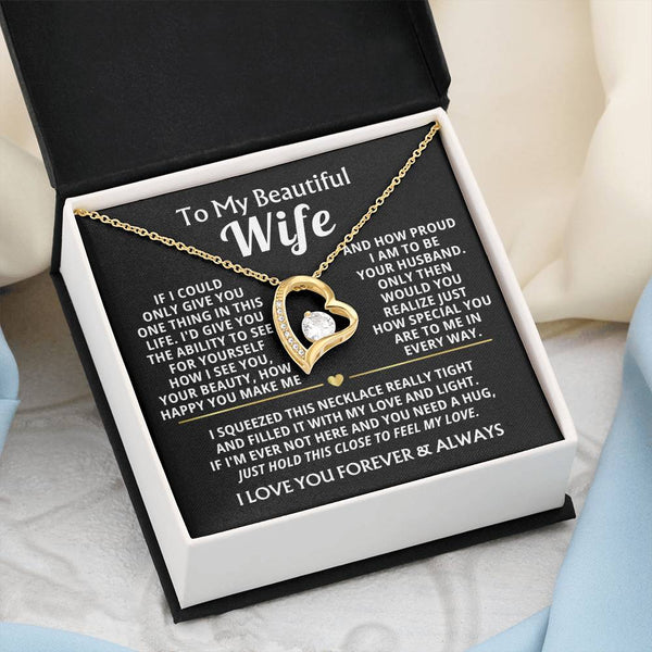 TO MY BEAUTIFUL WIFE -  I squeezed this necklace really tight and filled it with my love (Almost Gone)