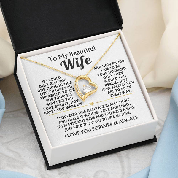 TO MY BEAUTIFUL WIFE -  I squeezed this necklace really tight and filled it with my love