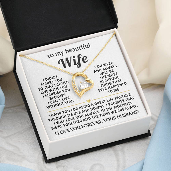TO MY BEAUTIFUL WIFE - I married you because I can't live without you