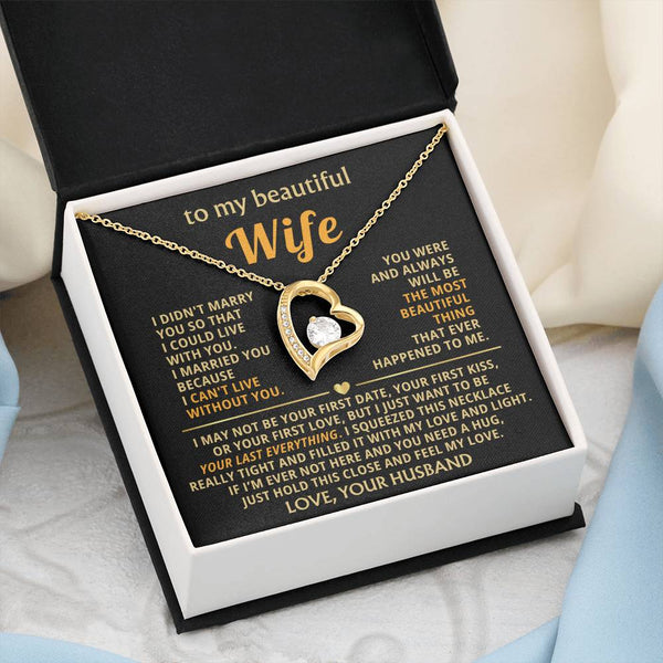 (Only a few left) TO MY BEAUTIFUL WIFE -  I just want to be your last everything