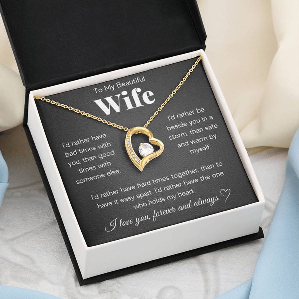 To My Beautiful Wife, I'd rather have the one who holds my heart.