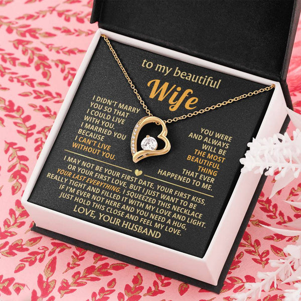 (Only a few left) TO MY BEAUTIFUL WIFE -  I just want to be your last everything