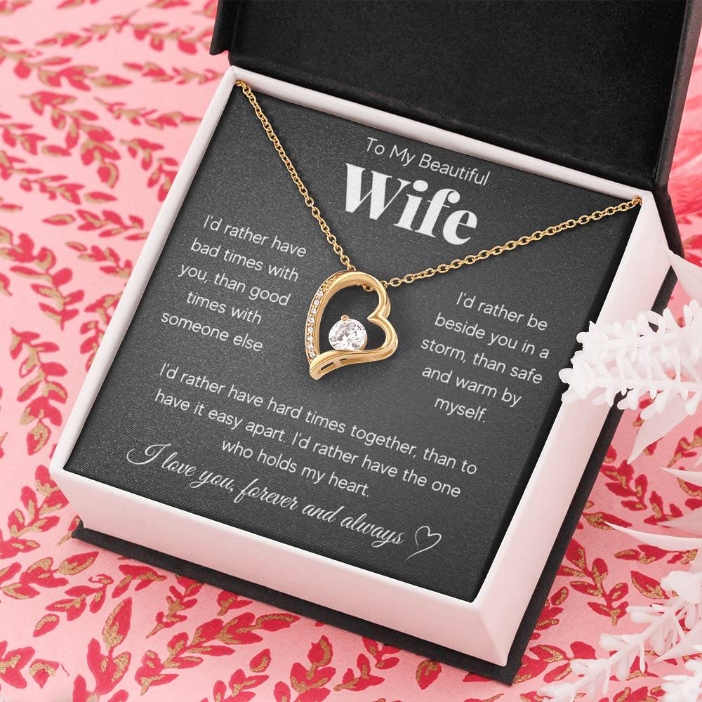 To My Beautiful Wife, I'd rather have the one who holds my heart.