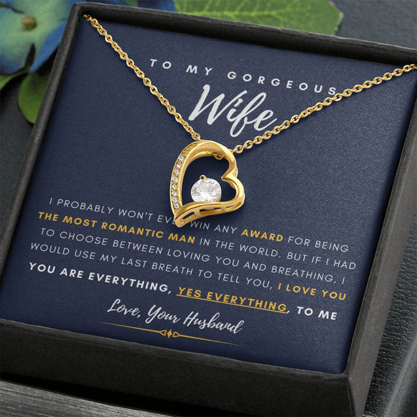 To My Gorgeous Wife - You are Everything, Yes Everything, to me - Forever Love Necklace