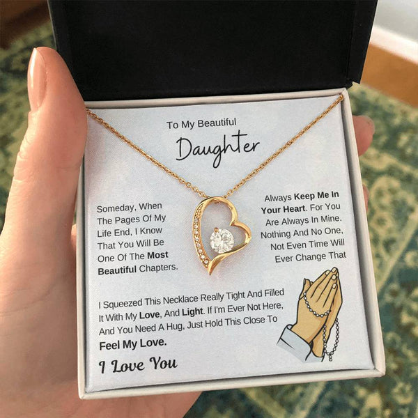 To My Beautiful Daughter - Hold This Necklace To Feel My Love - I Love You - (Forever Love Necklace)