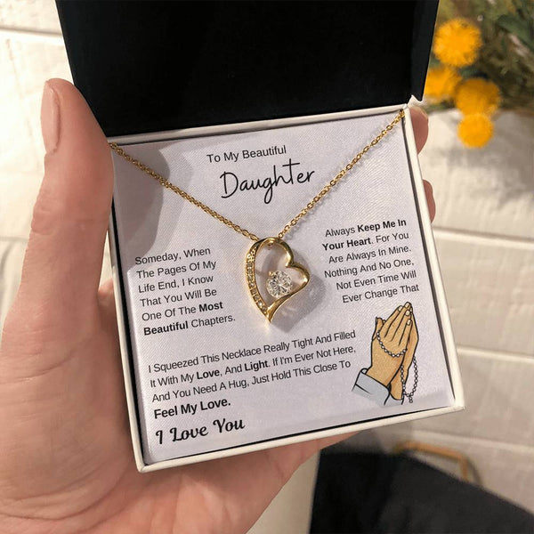 To My Beautiful Daughter - Hold This Necklace To Feel My Love - I Love You - (Forever Love Necklace)