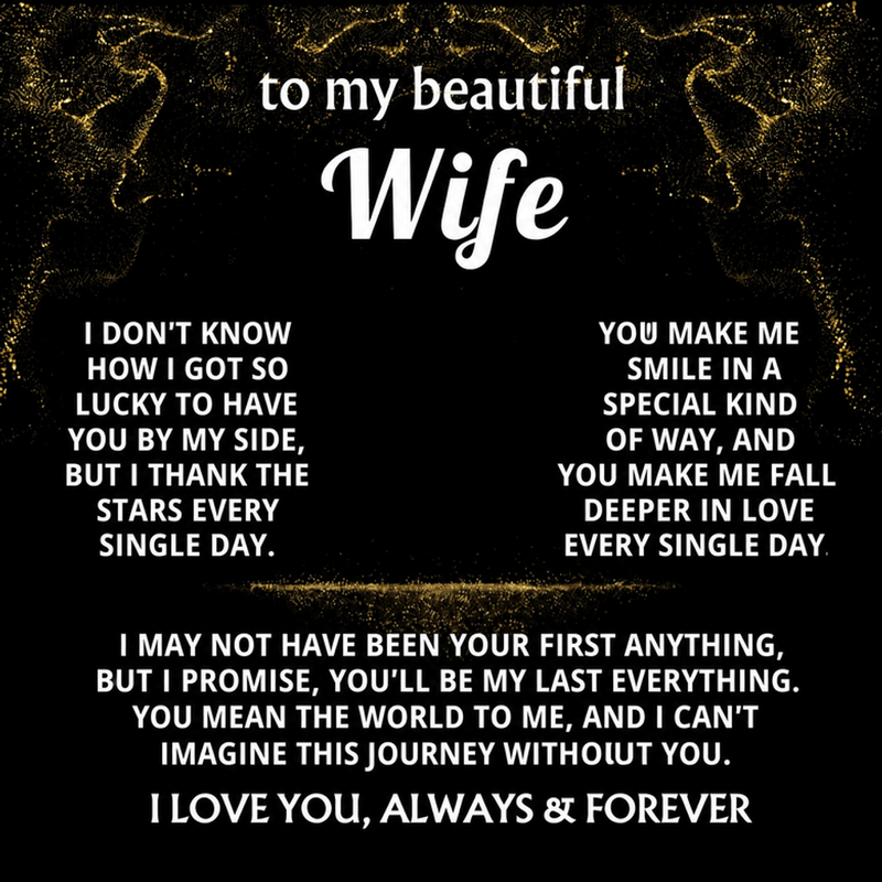 To My Wife, You'll be my last everything.