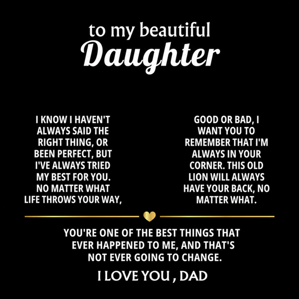 To My Beautiful Daughter, I'm always in your corner, my love.