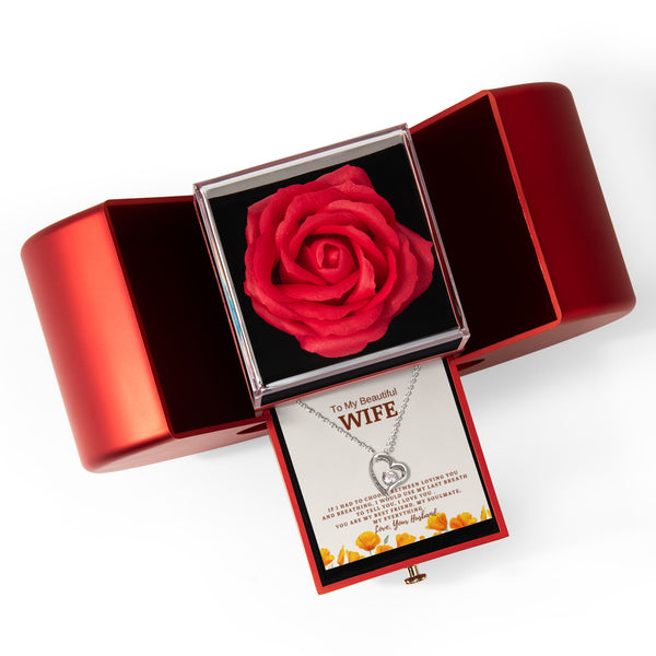 To My Wife - If I Had To Choose Between Loving You And Breathing - Forever Love - Red Heart Rose Box