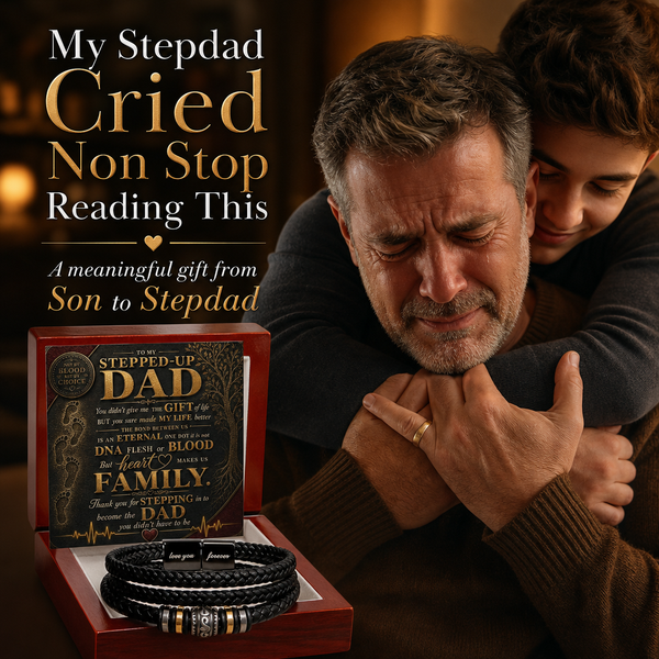 To My Stepped Up Dad, Thank you for STEPPING in to become the DAD you didn't have to be - Forever Love Bracelet