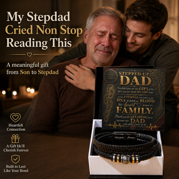 To My Stepped Up Dad, Thank you for STEPPING in to become the DAD you didn't have to be - Forever Love Bracelet