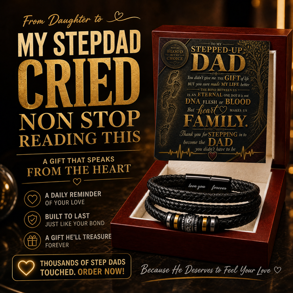 To My Stepped Up Dad, Thank you for STEPPING in to become the DAD you didn't have to be - Forever Love Bracelet
