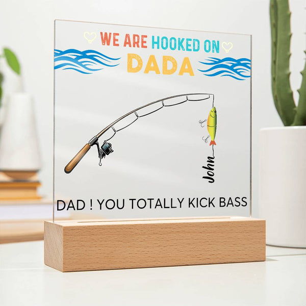 We are Hooked On Dada - Name Personalize - Acrylic Plaque