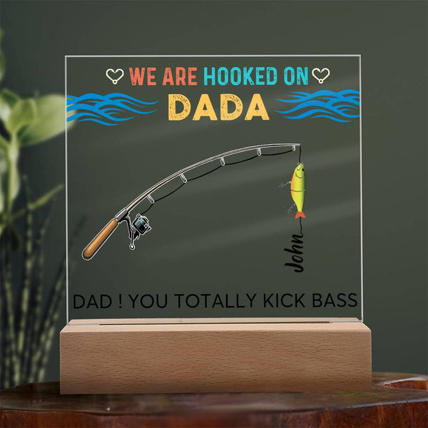 We are Hooked On Dada - Name Personalize - Acrylic Plaque