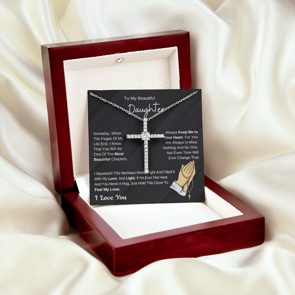 To My Beautiful Daughter - Hold This Necklace Close To Feel My Love - Cubic Zirconia Cross